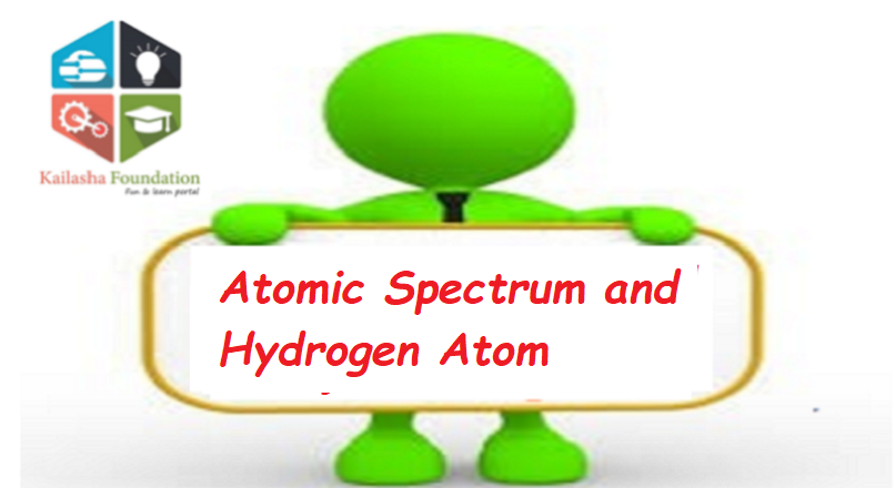 Atomic Spectrum and Hydrogen Atom